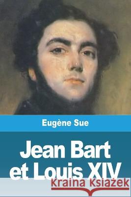 Jean Bart et Louis XIV: Livres I-III Eugene Sue   9783988810939 Prodinnova