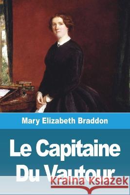 Le Capitaine Du Vautour Mary Elizabeth Braddon   9783988811011 Prodinnova