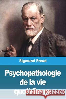 Psychopathologie de la vie quotidienne Sigmund Freud   9783988811080 Prodinnova