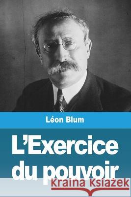 L'Exercice du pouvoir Leon Blum   9783988811127