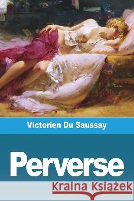 Perverse Victorien Du Saussay   9783988811189 Prodinnova