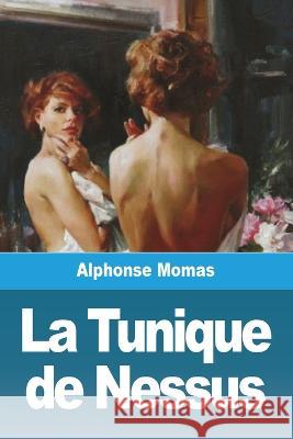 La Tunique de Nessus Alphonse Momas   9783988811219