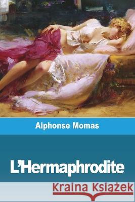 L'Hermaphrodite Alphonse Momas   9783988811226