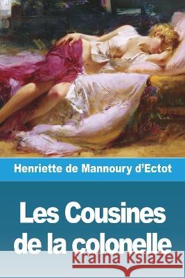 Les Cousines de la colonelle Henriette de Mannoury d'Ectot   9783988811240 Prodinnova