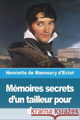 Memoires secrets d'un tailleur pour dames Henriette de Mannoury d'Ectot   9783988811264 Prodinnova