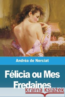 Felicia ou Mes Fredaines Andrea de Nerciat   9783988811288 Prodinnova
