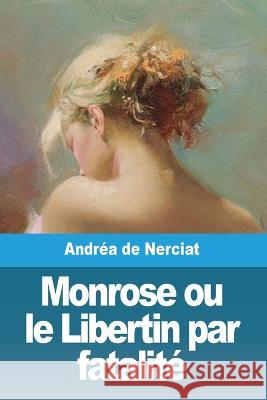 Monrose ou le Libertin par fatalite Andrea de Nerciat   9783988811295 Prodinnova