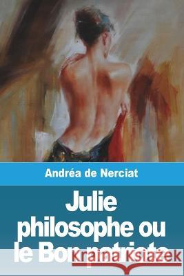 Julie philosophe ou le Bon patriote Andrea de Nerciat   9783988811325 Prodinnova