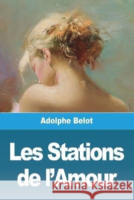Les Stations de l'Amour Adolphe Belot   9783988811349