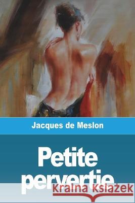 Petite pervertie Jacques de Meslon   9783988811363 Prodinnova