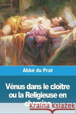 Venus dans le cloitre ou la Religieuse en chemise Abbe Du Prat   9783988811394 Prodinnova