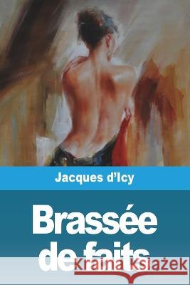 Brassee de faits Jacques D'Icy   9783988811516 Prodinnova