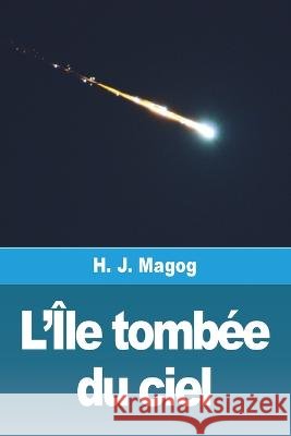 L'Ile tombee du ciel H J Magog   9783988811615