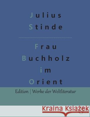 Frau Buchholz im Orient Redaktion Groels-Verlag Julius Stinde  9783988830005