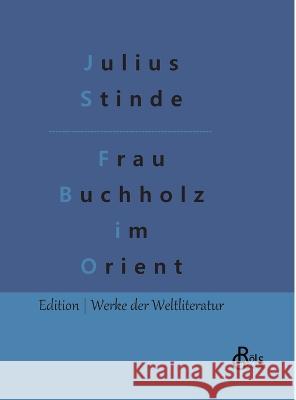 Frau Buchholz im Orient Redaktion Groels-Verlag Julius Stinde  9783988830258