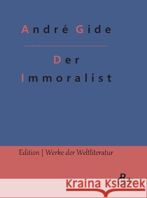 Der Immoralist Redaktion Groels-Verlag Andre Gide  9783988830340 Grols Verlag