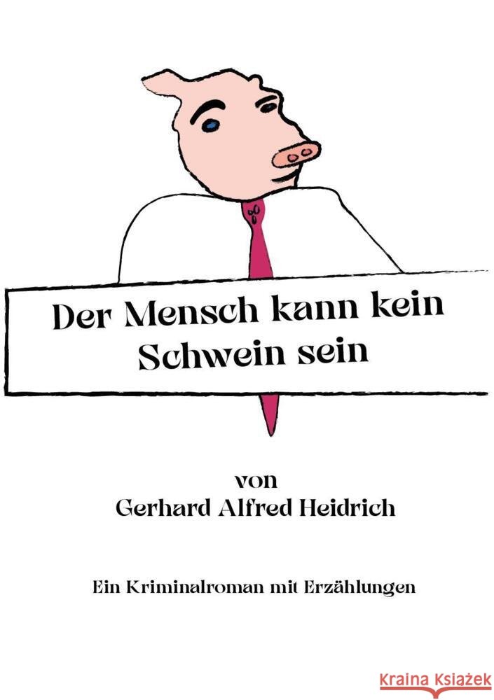 Der Mensch kann kein Schwein sein Heidrich Gerhard Alfred 9783989230149