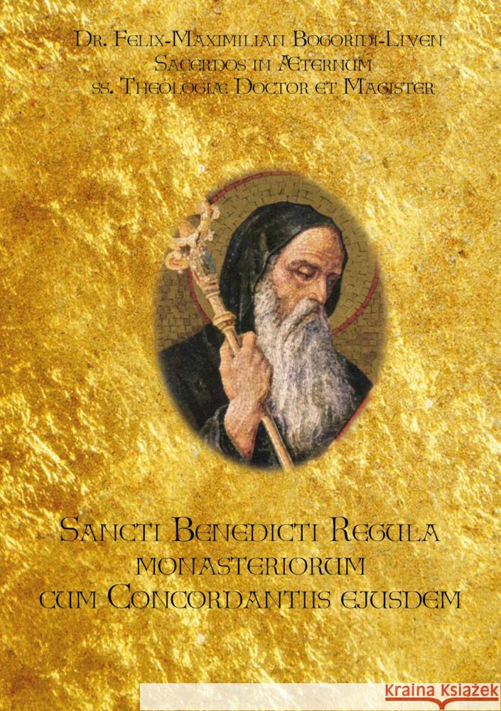 Sancti Benedicti Regula monasteriorum cum Concordantiis ejusdem Liven Felix Maximilian Bogoridi 9783989230194