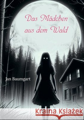 Das Mädchen aus dem Wald Baumgart Jan 9783989230798