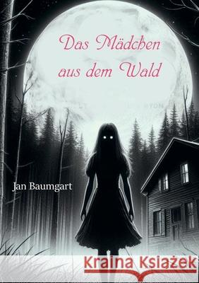 Das Mädchen aus dem Wald Baumgart Jan 9783989230798