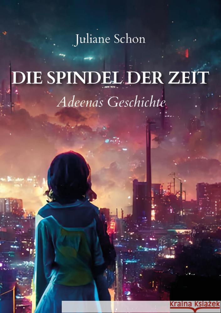Die Spindel der Zeit - Adeenas Geschichte Schon Juliane 9783989231078