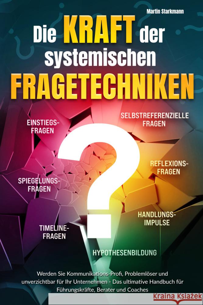 Die Kraft der systemischen Fragetechniken Starkmann, Martin 9783989351745 Orbita Media