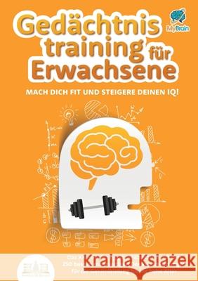 Ged?chtnistraining f?r Senioren: Das XXL-Gehirnjogging-R?tselbuch mit den 250 besten mehrseitigen Denksport-?bungen f?r die Gehirnleistung bis ins hoh My Brain 9783989357082 Orbita Media