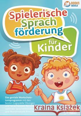 Spielerische Sprachf?rderung f?r Kinder: Das geniale Wortschatz-Lernprogramm mit den besten Logop?die ?bungen und Sprachspielen f?r eine optimale Spra Magic Kids 9783989358409 Orbita Media