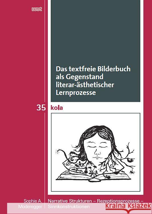 Das textfreie Bilderbuch als Gegenstand literar-ästhetischer Lernprozesse Moderegger, Sophie A. 9783989400078 WVT Wissenschaftlicher Verlag Trier