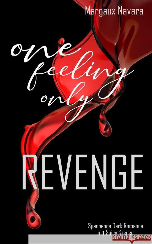 One Feeling Only: Revenge Navara, Margaux 9783989420038 Nova MD