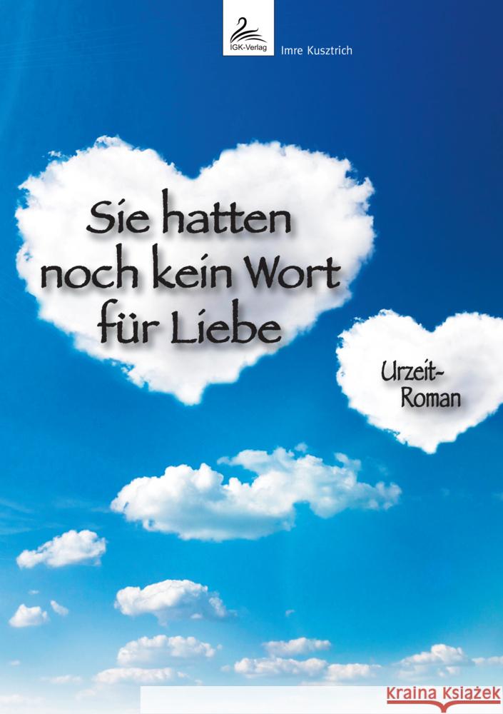 Sie hatten noch kein Wort für Liebe Kusztrich, Imre 9783989423541