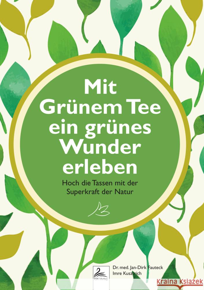 Mit Grünem Tee ein grünes Wunder erleben Dr. med. Fauteck, Jan-Dirk, Kusztrich, Imre 9783989423558 Nova MD