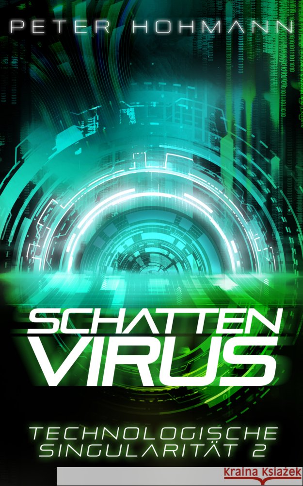 Schattenvirus (Technologische Singularität 2) Hohmann, Peter 9783989424845 Nova MD