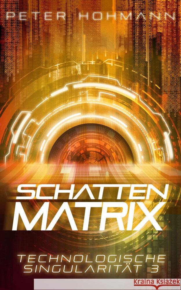 Schattenmatrix (Technologische Singularität 3) Hohmann, Peter 9783989424852
