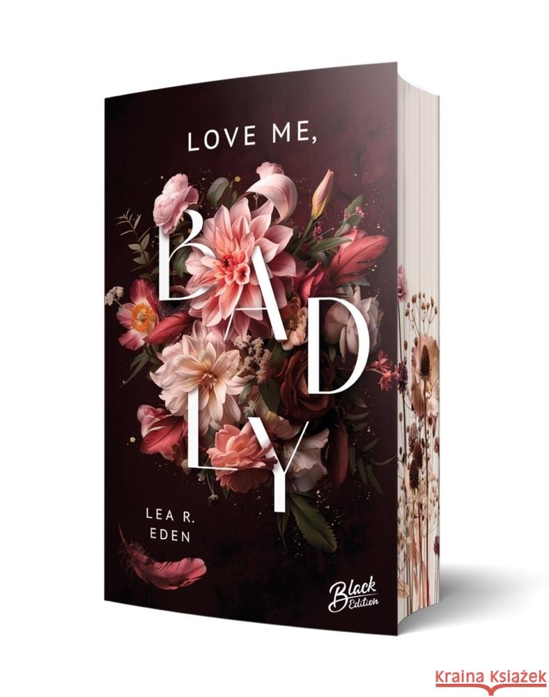 Love Me, Badly | Mit wunderschönem Farbschnitt Eden, Lea R. 9783989426993 Black Edition