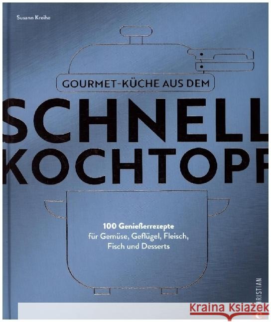 Gourmetküche aus dem Schnellkochtopf Kreihe, Susann 9783989510104