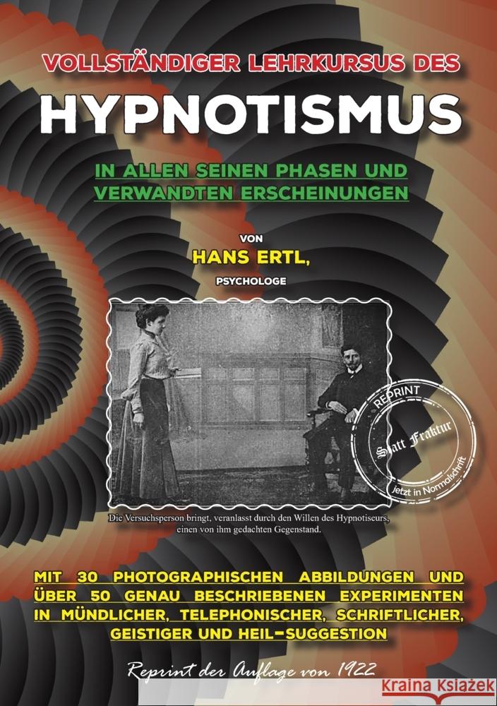 Vollständiger Lehrkursus des Hypnotismus in allen seinen Phasen und verwandten Erscheinungen Ertl, Hans 9783989790278 Oldtimertools-Verlag