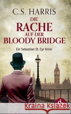 Die Rache auf der Bloody Bridge C. S. Harris 9783989982765 DP Verlag