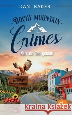 Nah am Tod gebaut: In Paradise stirbt man nat?rlich Dani Baker 9783989989276 DP Verlag