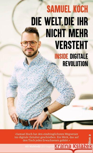 Die Welt, die ihr nicht mehr versteht : Inside digitale Revolution Koch, Samuel 9783990013328