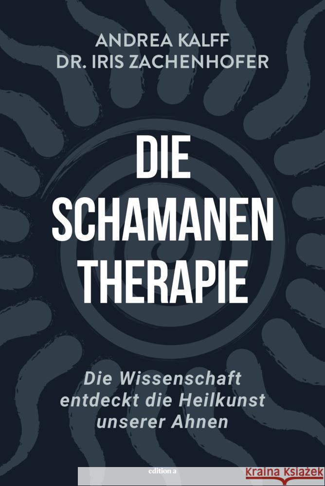 Die Schamanen-Therapie Kalff, Andrea, Zachenhofer, Iris 9783990015568 edition a