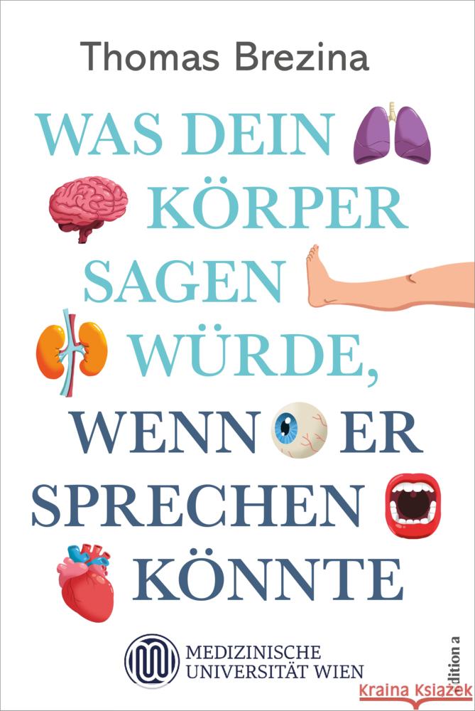 Was dein Körper sagen würde, wenn er sprechen könnte Brezina, Thomas 9783990018576