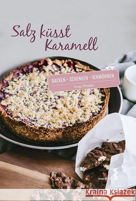 Salz küsst Karamell : backen - schenken - verwöhnen Winkler, Sonja 9783990020234 Maudrich