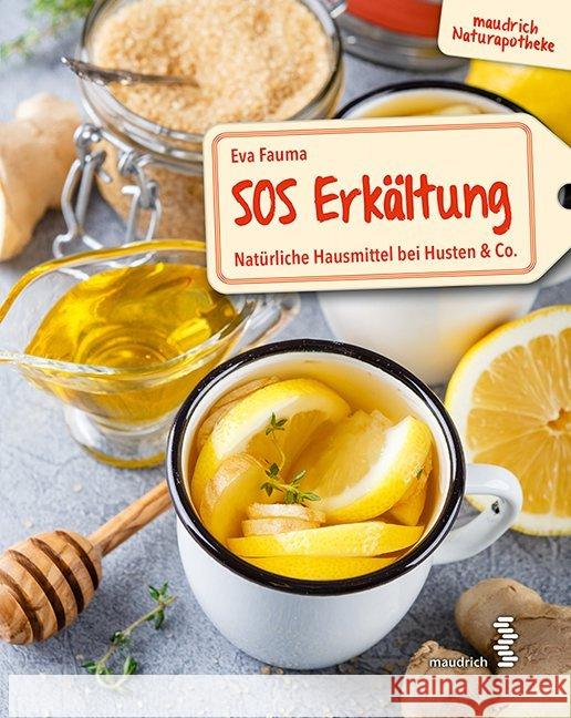 SOS Erkältung : Natürliche Hausmittel bei Husten & Co. Fauma, Eva 9783990020821 Maudrich