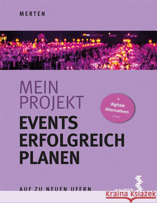 Mein Projekt: Events erfolgreich planen Merten, René 9783990021057 Maudrich