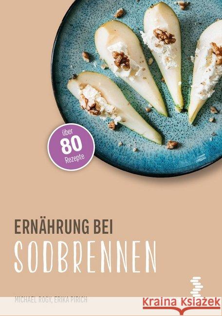 Ernährung bei Sodbrennen Pirich, Erika; Rogy, Michael 9783990021194 Maudrich