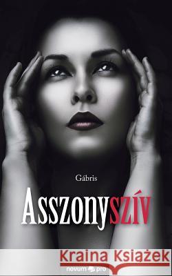 Asszonyszív Gábris 9783990107935 Novum Publishing