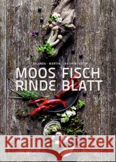 Moos. Fisch. Rinde. Blatt : Genuss der Landschaft Brienza, Valentino; Martini, Luisa; Rathmayer, Michael 9783990110713