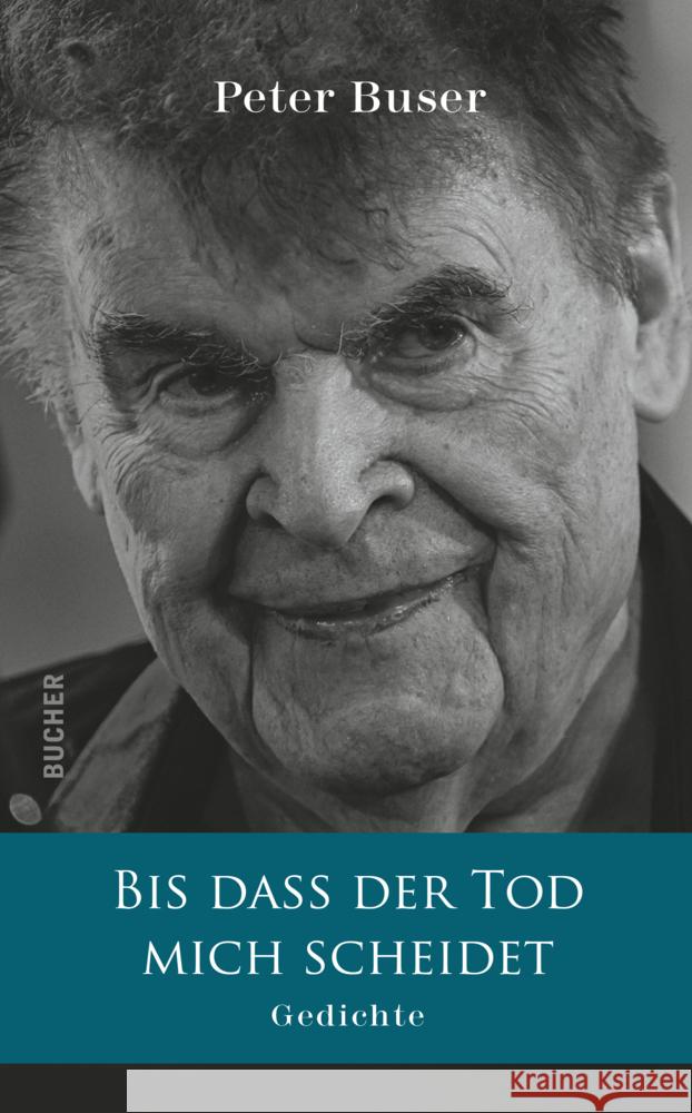 BIS DASS DER TOD MICH SCHEIDET : Gedichte Buser, Peter 9783990185285