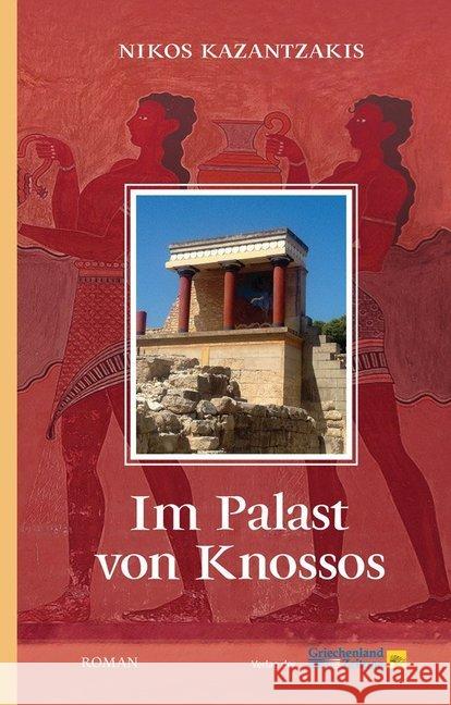 Im Palast von Knossos : Roman Kazantzakis, Nikos 9783990210185 Hellasproducts - Verlag der Griechenland Zeit
